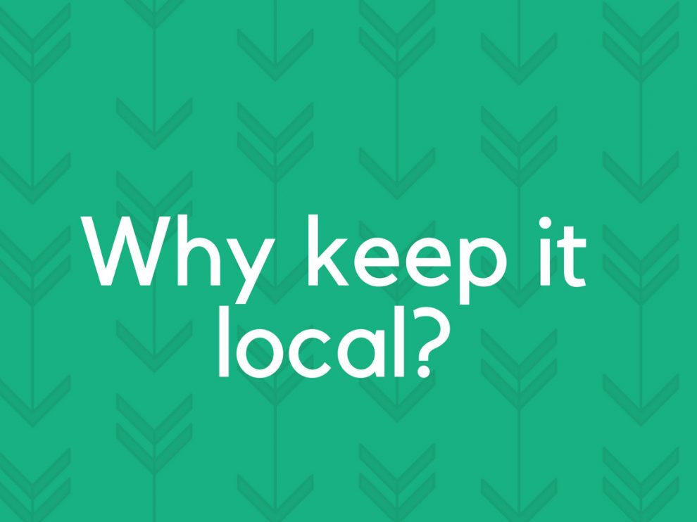 Keeping it local - how important is it?